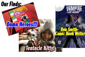 Daughter fell in love with Tentacle Kitty, we got to meet the creator too. Plus Mark, creator of Damn Heroes, and Don Smith- Vampire of the Lost Highway!