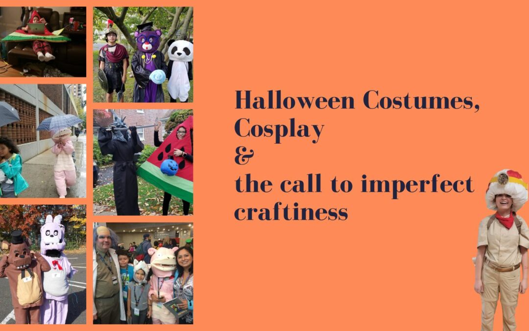 Home-made Halloween Costumes, Cosplay and the call to imperfect craftiness